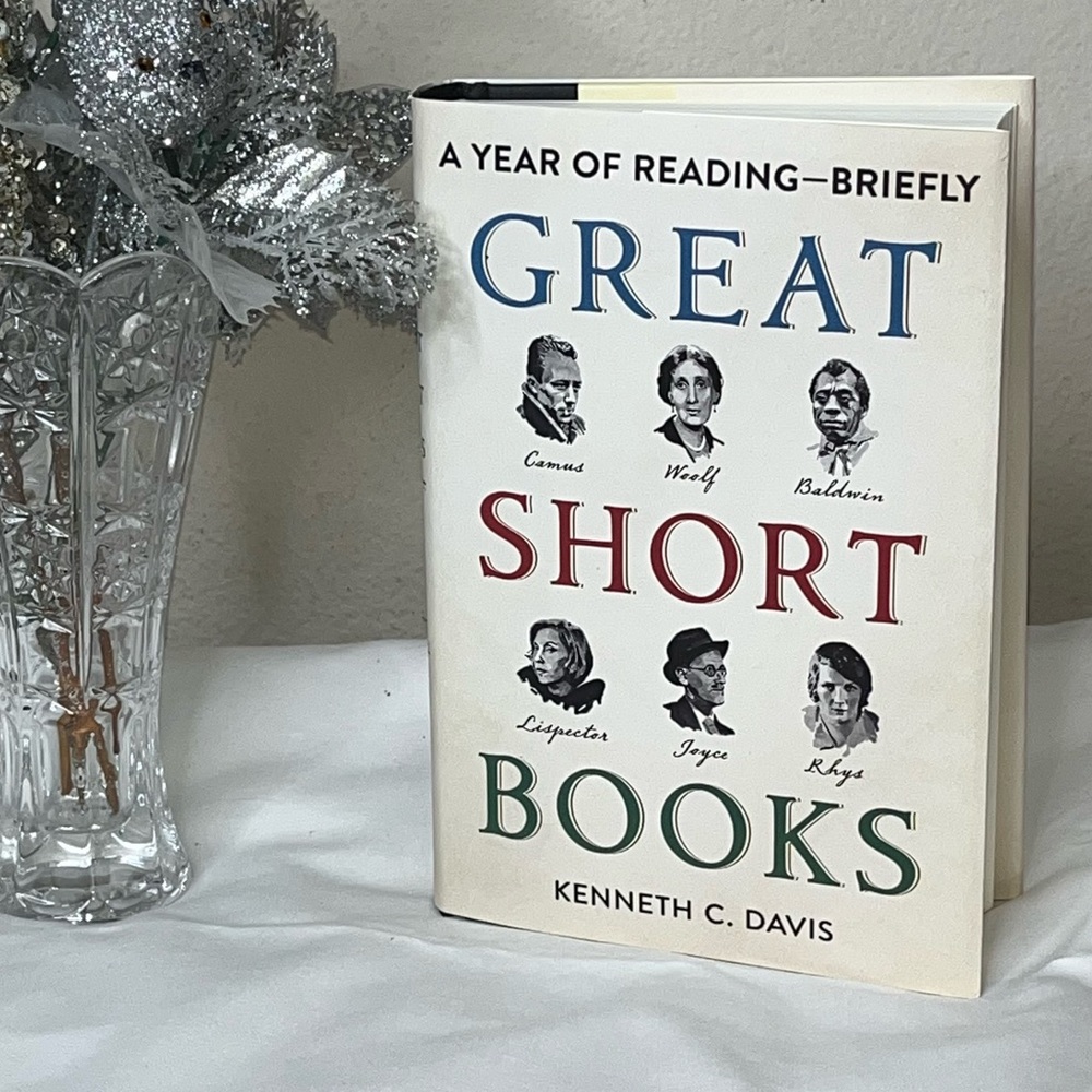 Great Short Books: A Year of Reading Classics Briefly by Kenneth C. Davis New